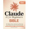 Claude AI for Beginners Bible