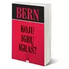Koju igru igraš - Erik Bern