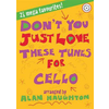 DONT YOU JUST LOVE THESE TUNES FOR CELLO CELLO AND PIANO+CD