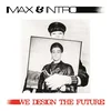 Max & Intro - We Design The Future
