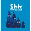 Shh! We Have a Plan
