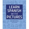 Learn Spanish with Pictures: Easy, Visual Lessons to Master Basic Grammar and Vocabulary