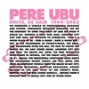 Pere Ubu - Drive, He Said 1994-2002 (Reissue) (Box Set) (4 LP)