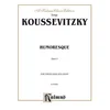 KOUSSEVITZKY:HUMORESQUE OP.4