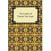 The Letters of Vincent Van Gogh