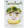 Tenderheart: A Cookbook about Vegetables and Unbreakable Family Bonds