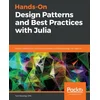 Hands-On Design Patterns and Best Practices with Julia