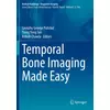 Temporal Bone Imaging Made Easy