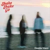Shake Shake Go - Double Vision (LP)
