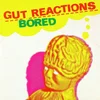 Gut Reactions - Bored (LP)