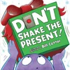 Dont Shake the Present!