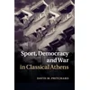 Sport, Democracy and War in Classical Athens