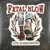 Fatal Blow - 7-Live In Manchester (LP)