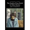 Death of Ivan Ilyich & Other Stories