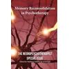 Memory Reconsolidation in Psychotherapy: The Neuropsychotherapist Special Issue