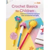 Crochet Basics for Children: For children aged 7+ years