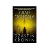Grad ogledala - Džastin Kronin