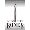 Not Even Bones