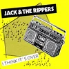 Jack & The Rippers - I Think Its Over (LP)