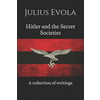 Hitler and the Secret Societies: A collection of writings
