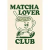 Dekoracija PLAKAT KLUBA LJUBITELJEV MATCHA za ljubitelje zelenega čaja 30x40 cm