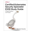 Certified Kubernetes Security Specialist (CKS) Study Guide