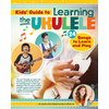Kids Guide to Learning the Ukulele