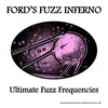 Fords Fuzz Inferno - Ultimate Fuzz Frequencies (45 RPM) (LP)