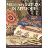 William Morris in Applique: 6 Stunning Projects and Over 40 Individual Designs [With Pattern(s)]