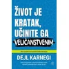 Život je kratak, učinite ga veličanstvenim