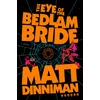 The Eye of the Bedlam Bride