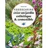 Foodscaping : créer un jardin esthétique et comestible