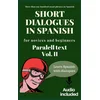 Short dialogues in Spanish for novices and beginners Vol II: Paralell text. Conversational Spanish dialogues. Learn Spanish. Bilingual short stories.