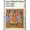 EBEN:FOUR BIBLICAL DANCES FOR ORGAN