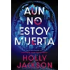 AUN NO ESTOY MUERTA