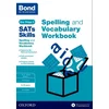 Bond SATs Skills Spelling and Vocabulary Workbook