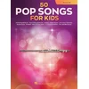 50 POP SONGS FOR KIDS FLUTE