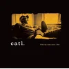 Catl. - Bide My Time Until I Die...With An Angel On My Shoulder Lookin Down From Up High (LP)