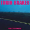 Turin Brakes - Wide-Eyed Nowhere (LP)