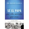 Se el papa que ella necesita que seas