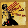 Gogol Bordello - We Mean It, Man! (Digipak) (CD)