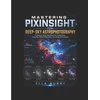 MASTERING PIXINSIGHT FOR DEEP-SKY ASTROPHOTOGRAPHY
