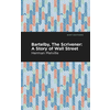 Bartleby, The Scrivener
