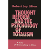 Thought Reform and the Psychology of Totalism