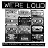 Various Artists - Were Loud: 90s Cassette Punk Unknowns (2 LP)