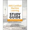 AWS Certified Machine Learning Study Guide: Associ ate (MLA-C01) Exam