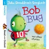 Read with Oxford: Stage 1: Julia Donaldsons Songbirds: Bob Bug and Other Stories