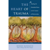 The Heart of Trauma – Healing the Embodied Brain in the Context of Relationships