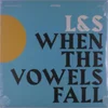 L&S - When The Vowels Fall (LP)