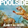 Poolside - Blame It All On Love (140 g) (Orange Coloured) (LP)